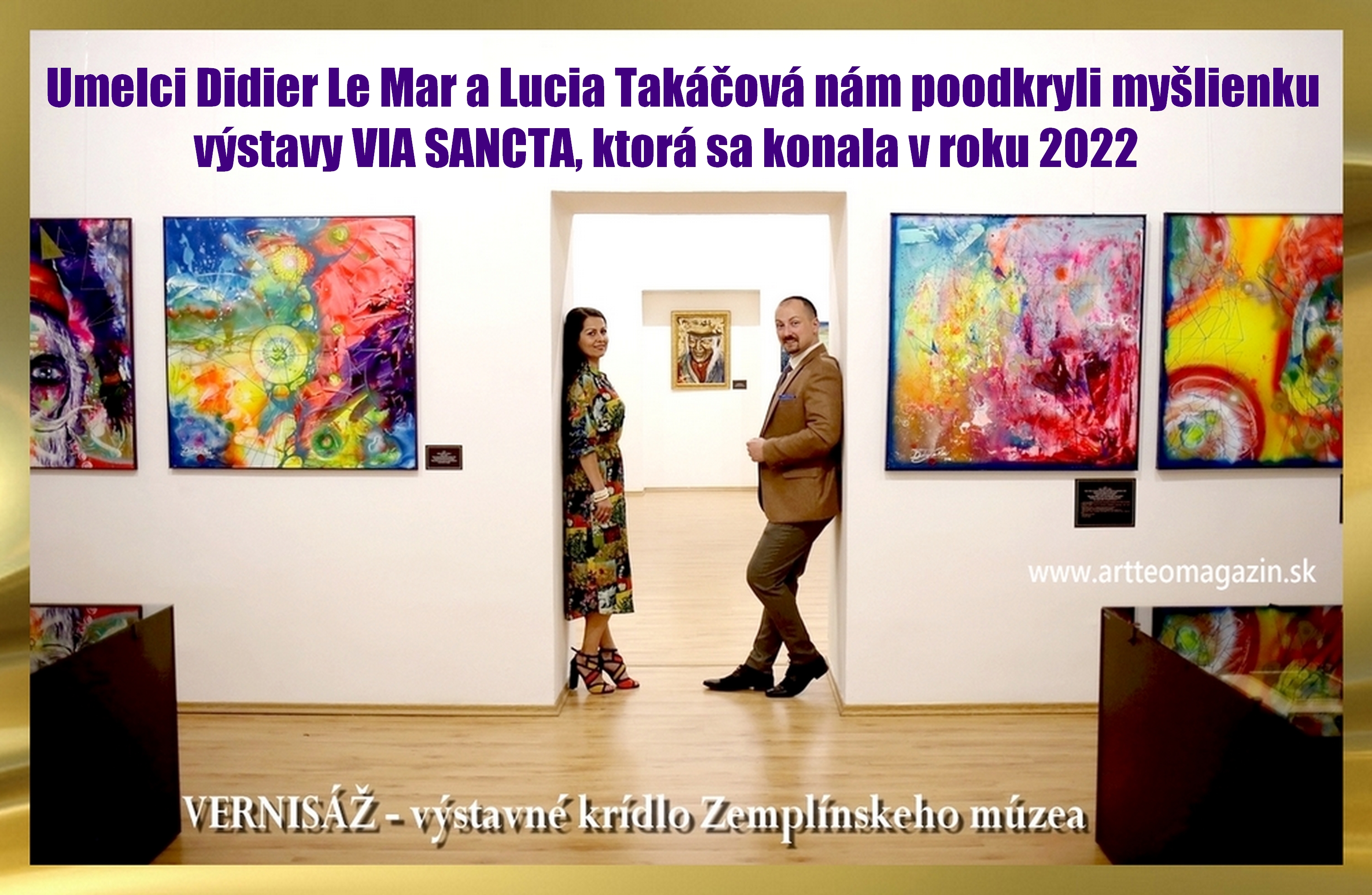 Umelci Didier Le Mar a Lucia Takáčová nám poodkryli myšlienku výstavy VIA SANCTA, ktorá sa konala v roku 2022